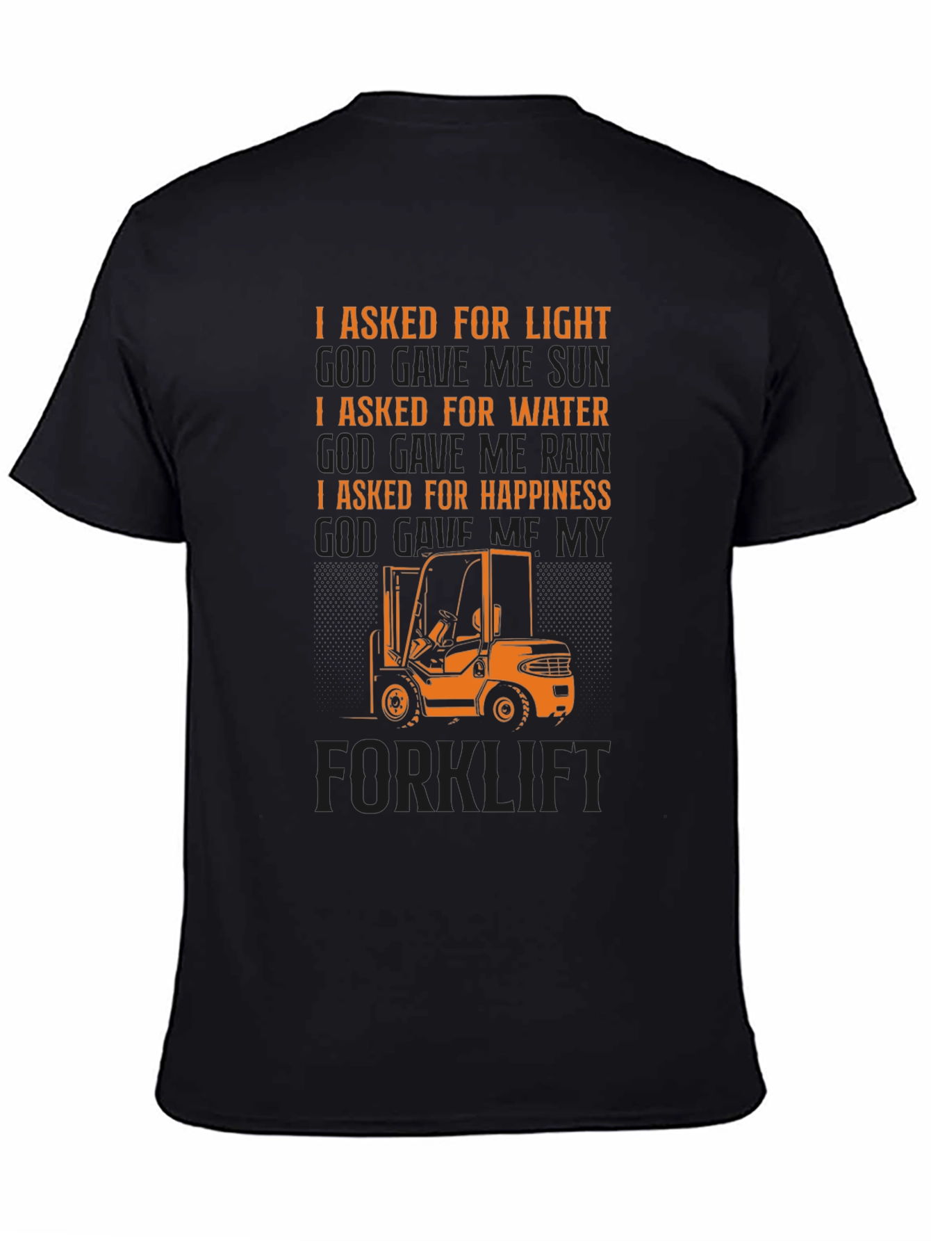 Forklift T-Shirt - I Asked For Happiness