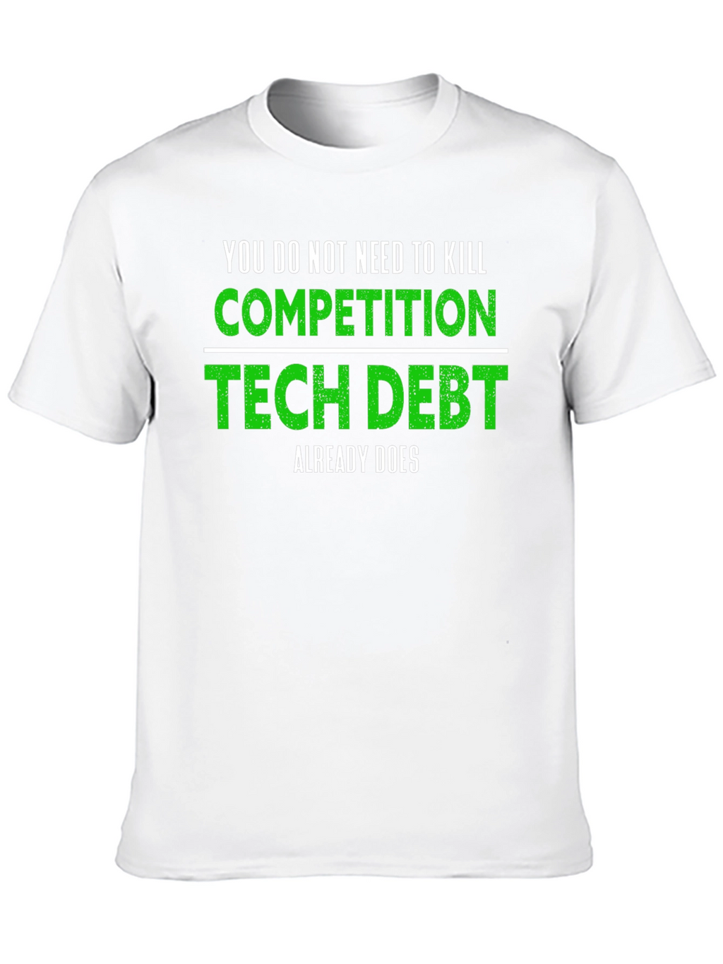 Tech Debt T-Shirt - Competition Killer