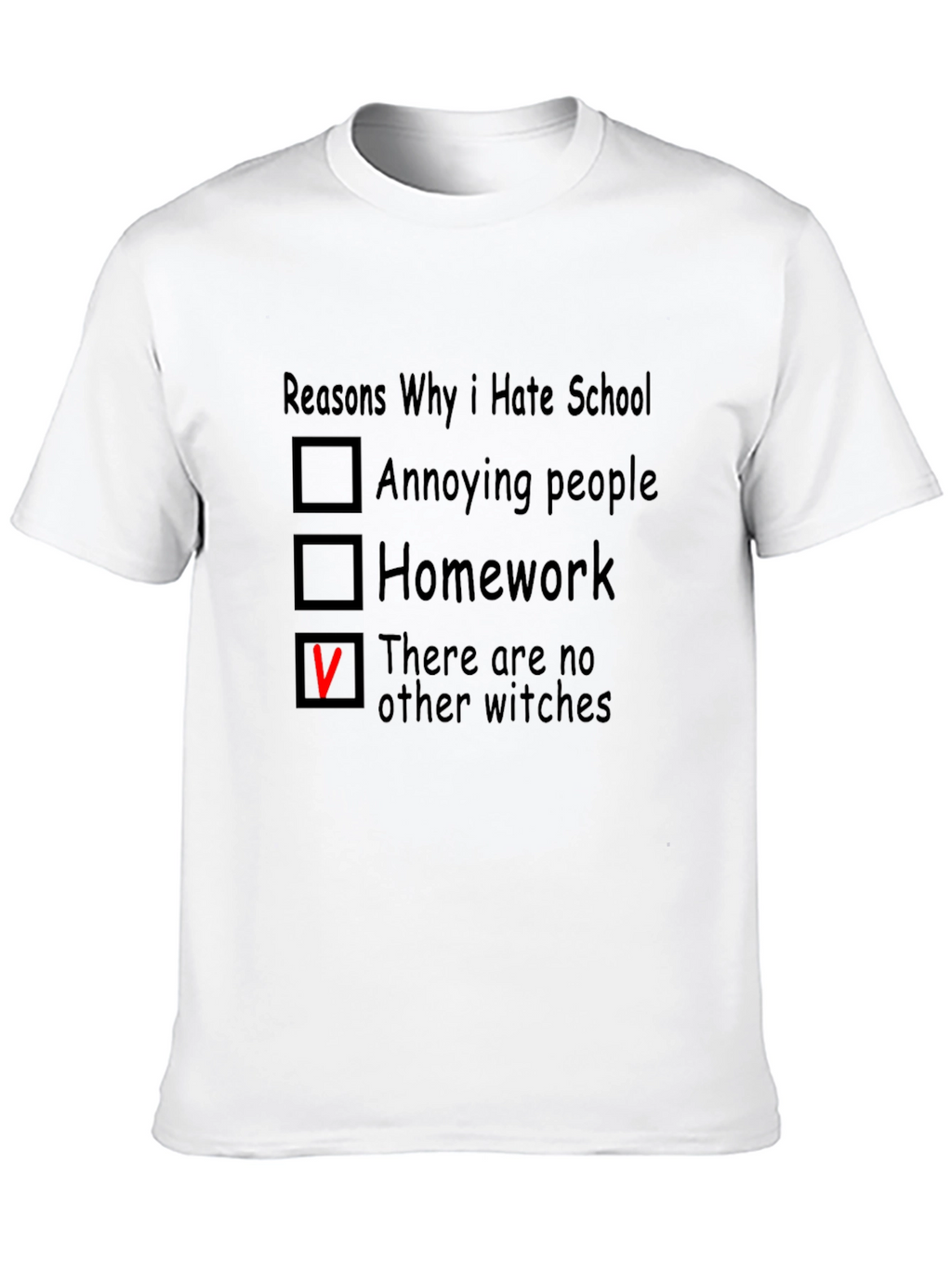 Reasons Why I Hate School T-Shirt