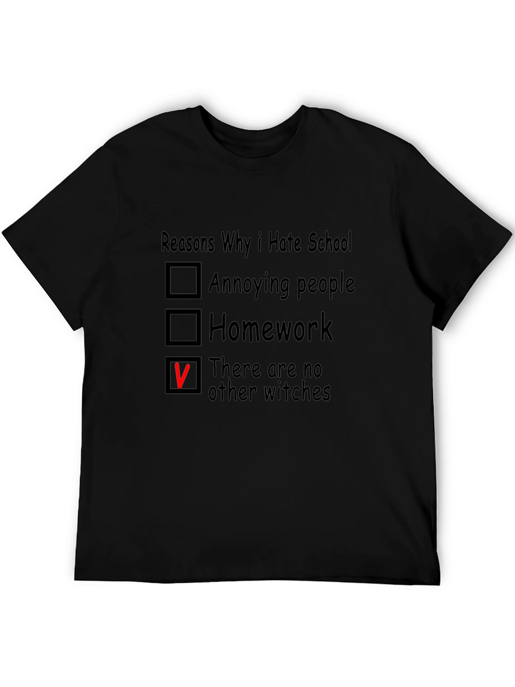 Reasons Why I Hate School T-Shirt