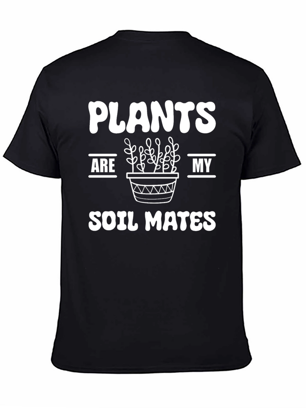 Plants are my Soil Mates Graphic Tee