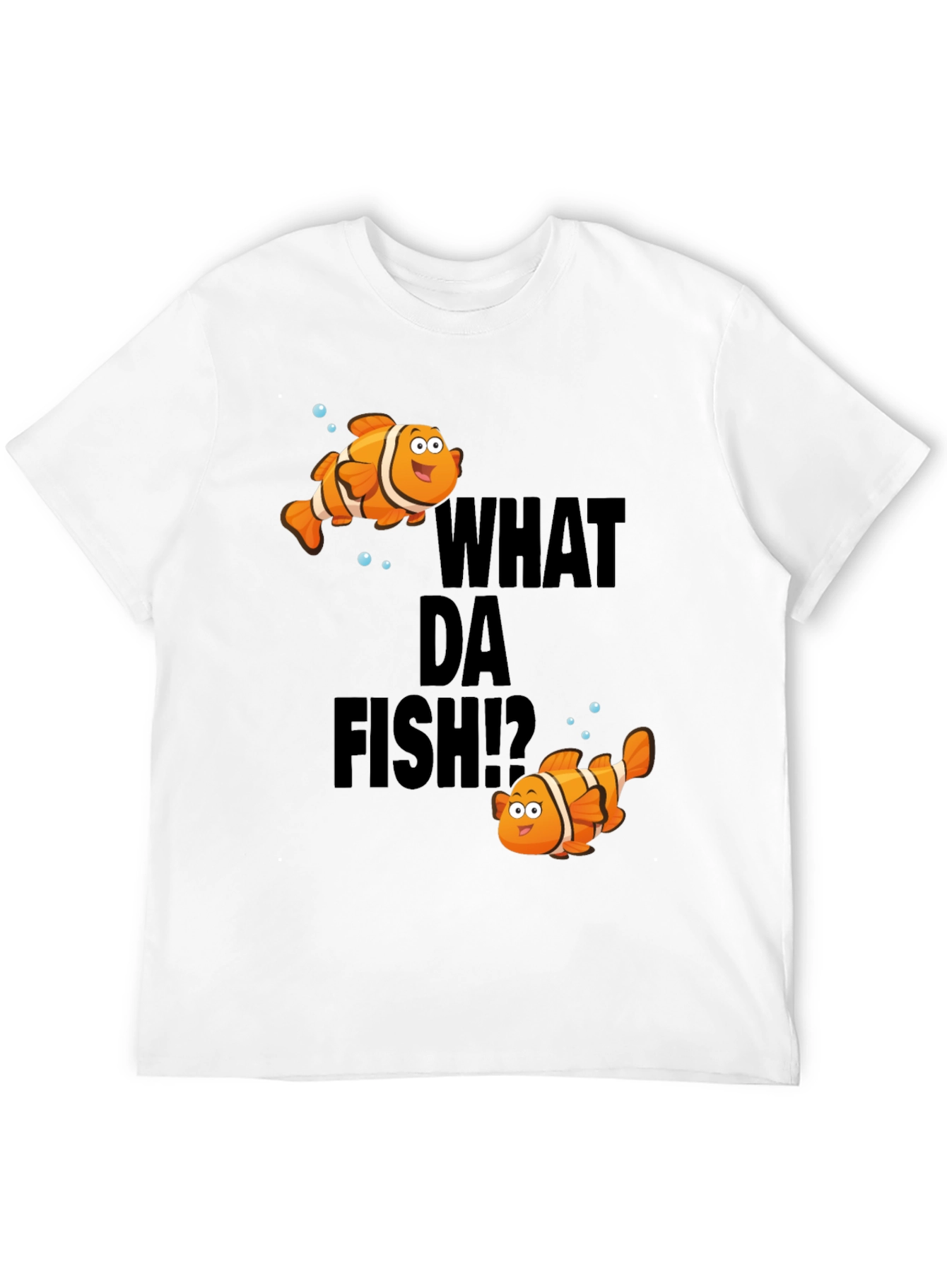 What Da Fish T-Shirt - Funny Nemo Inspired Tee