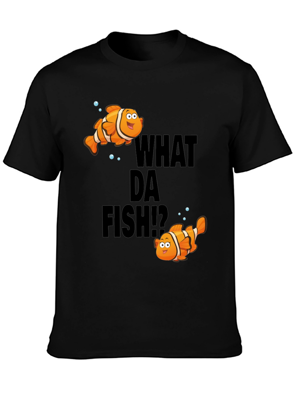 What Da Fish T-Shirt - Funny Nemo Inspired Tee