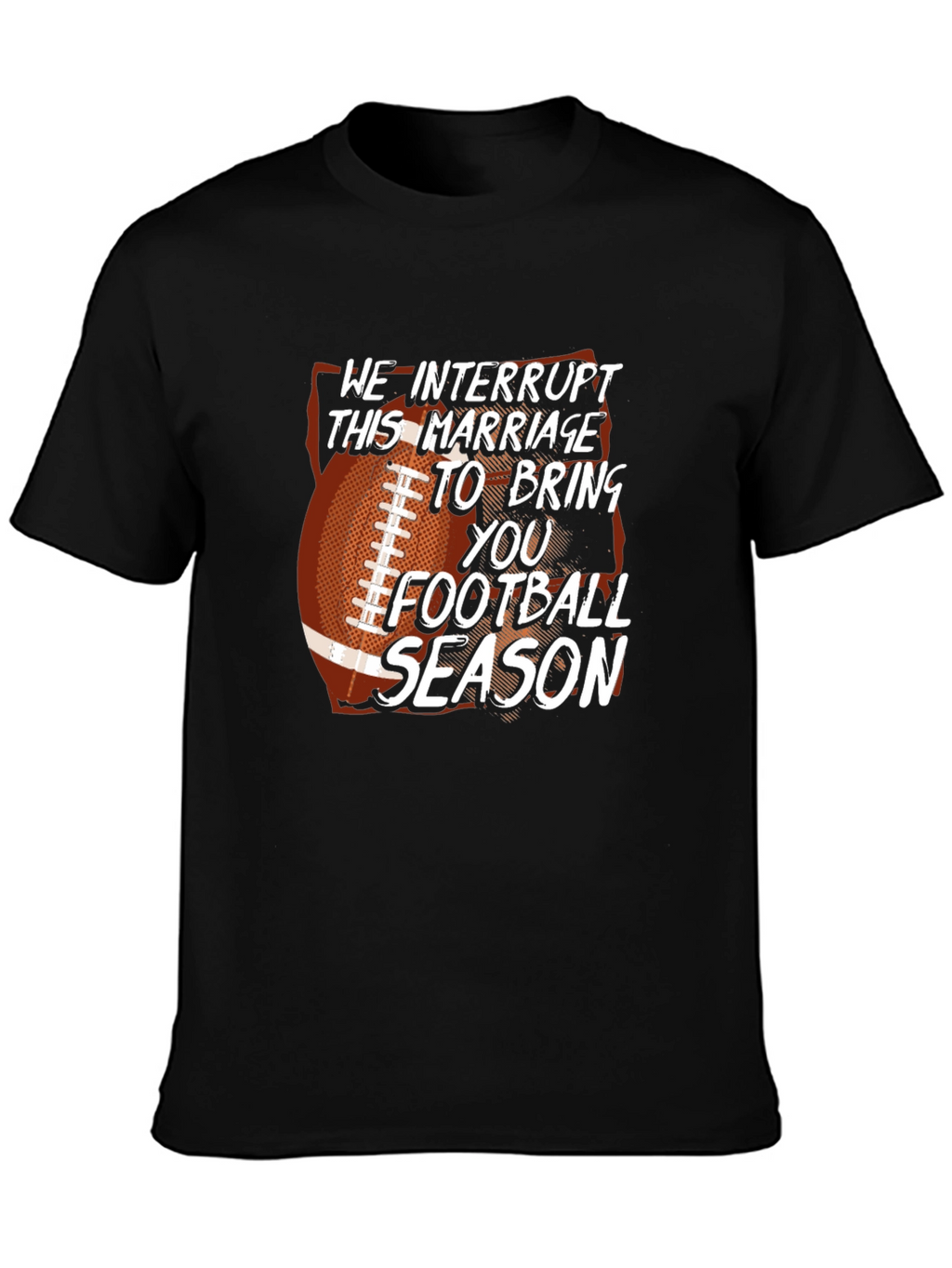 Funny Football Season T-Shirt Marriage Interrupted