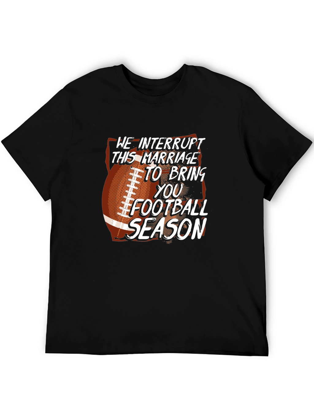 Funny Football Season T-Shirt Marriage Interrupted