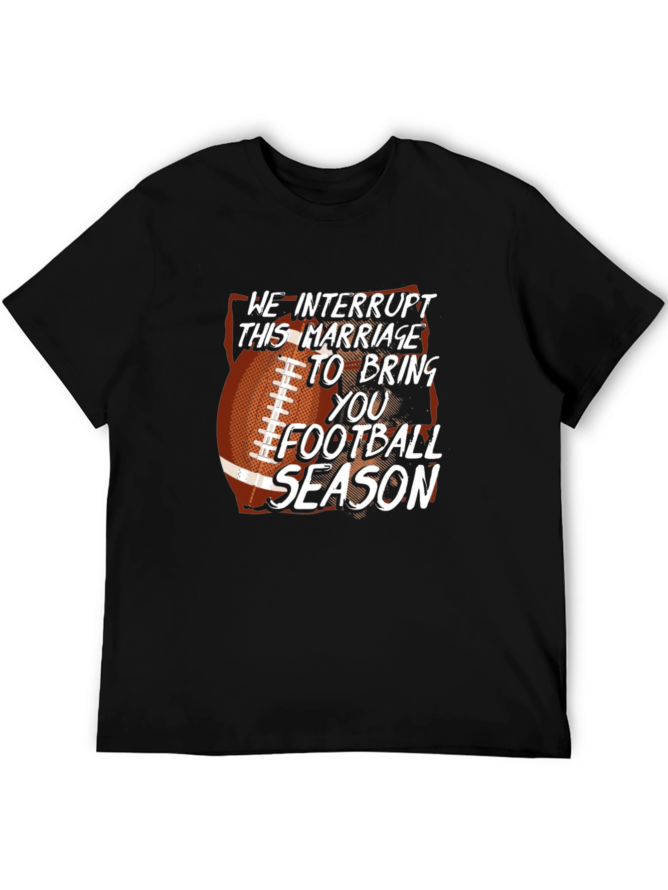 Funny Football Season T-Shirt Marriage Interrupted