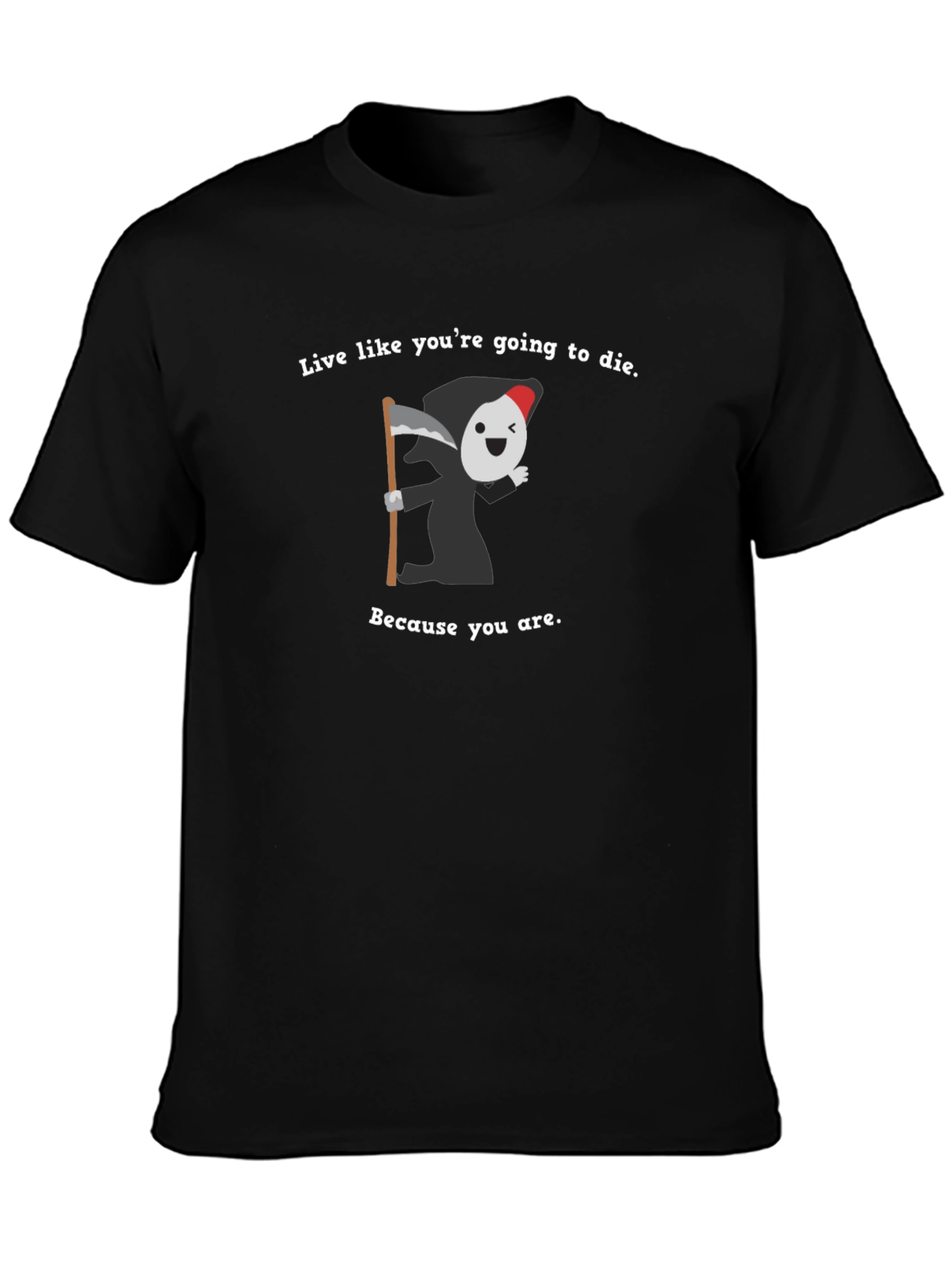 Live Like Youre Going To Die T-Shirt