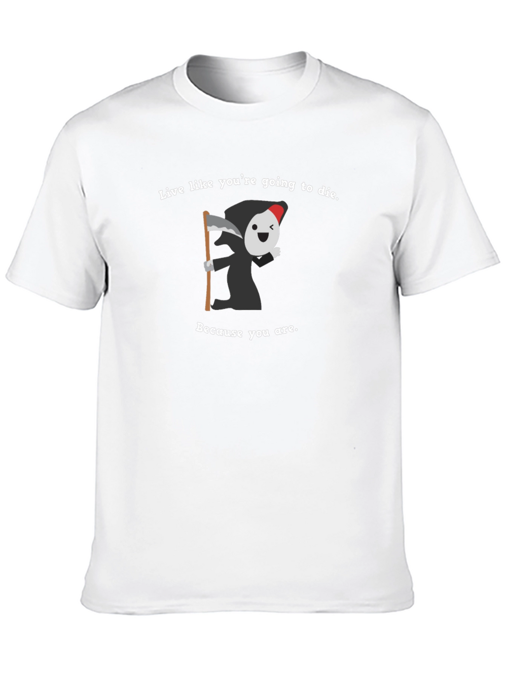 Live Like Youre Going To Die T-Shirt