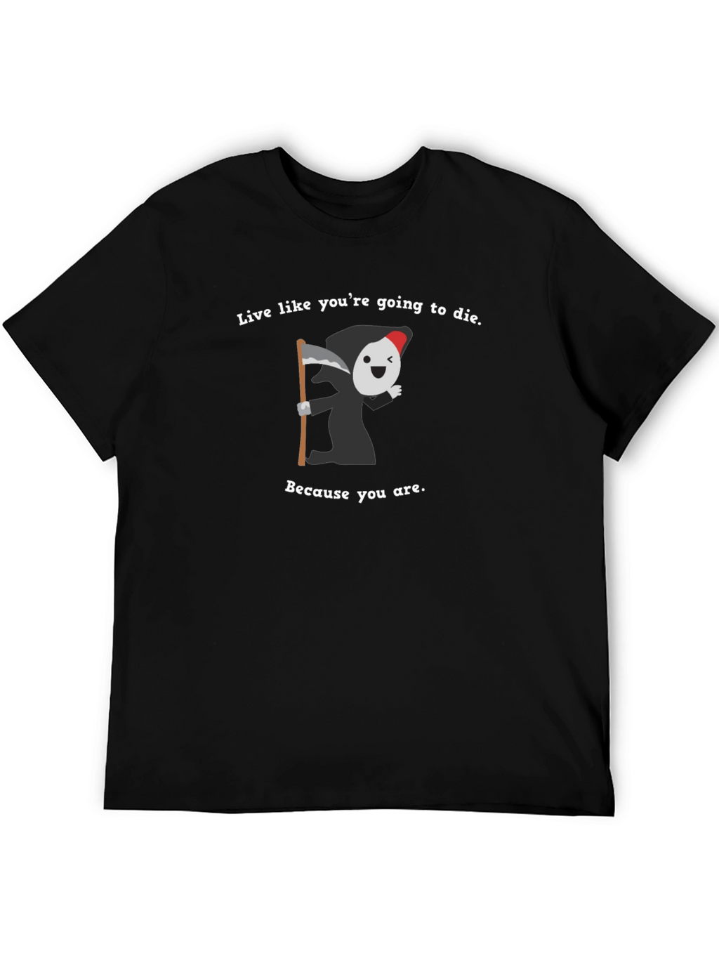 Live Like Youre Going To Die T-Shirt