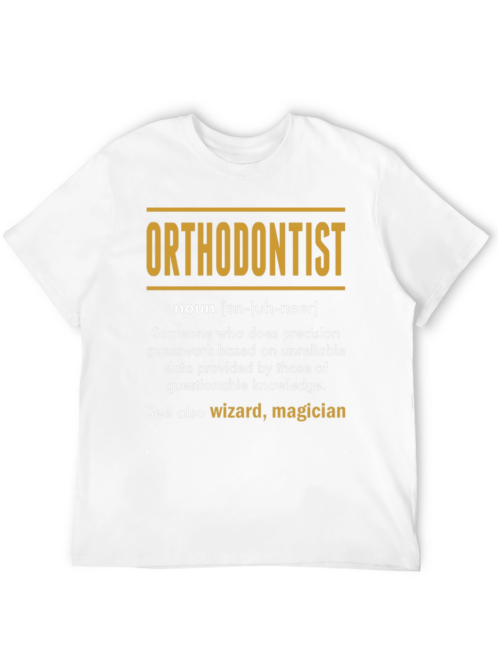 Orthodontist Definition T-Shirt - Funny Career Tee