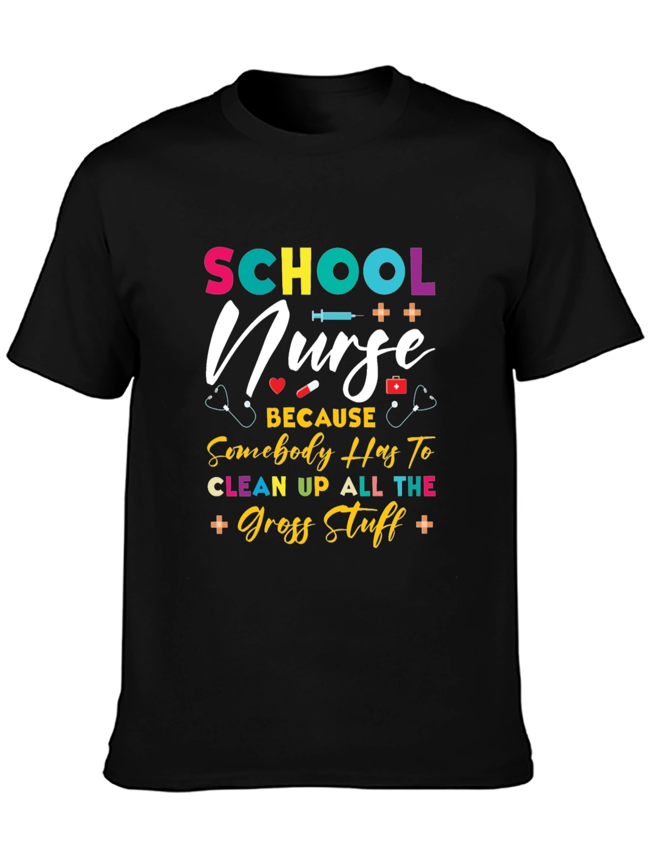 School Nurse T-Shirt - Because Somebody Has To!