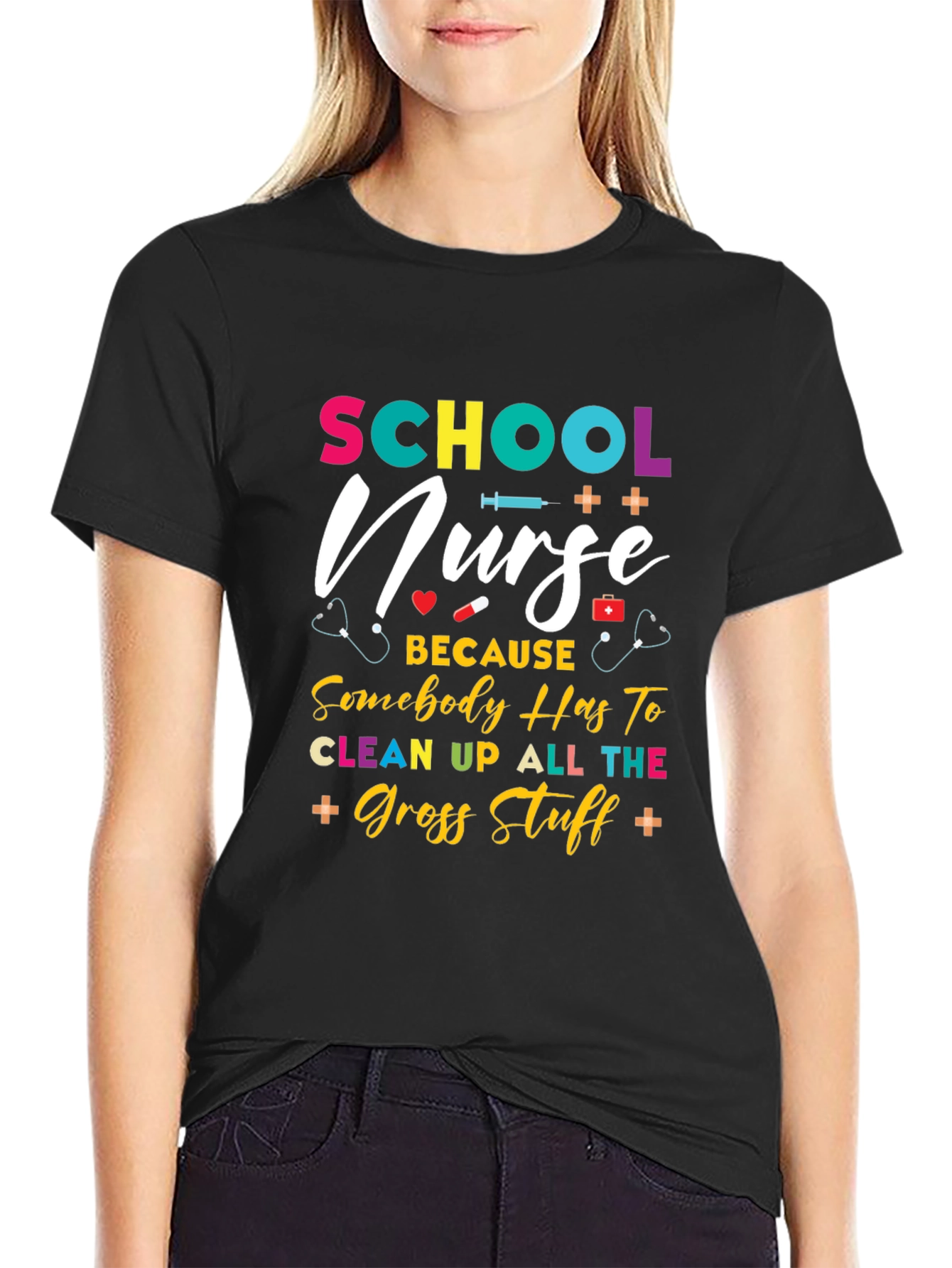 School Nurse T-Shirt - Because Somebody Has To!