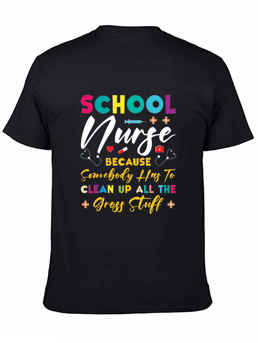 School Nurse T-Shirt - Because Somebody Has To!