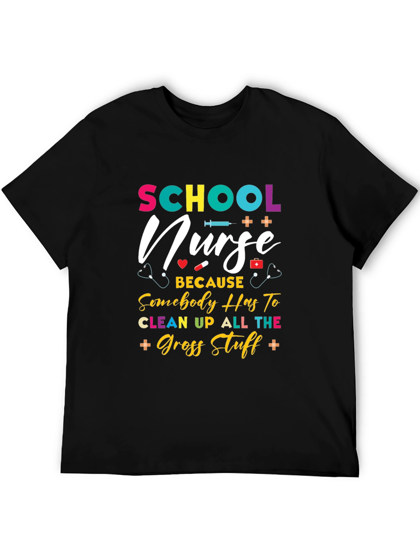 School Nurse T-Shirt - Because Somebody Has To!