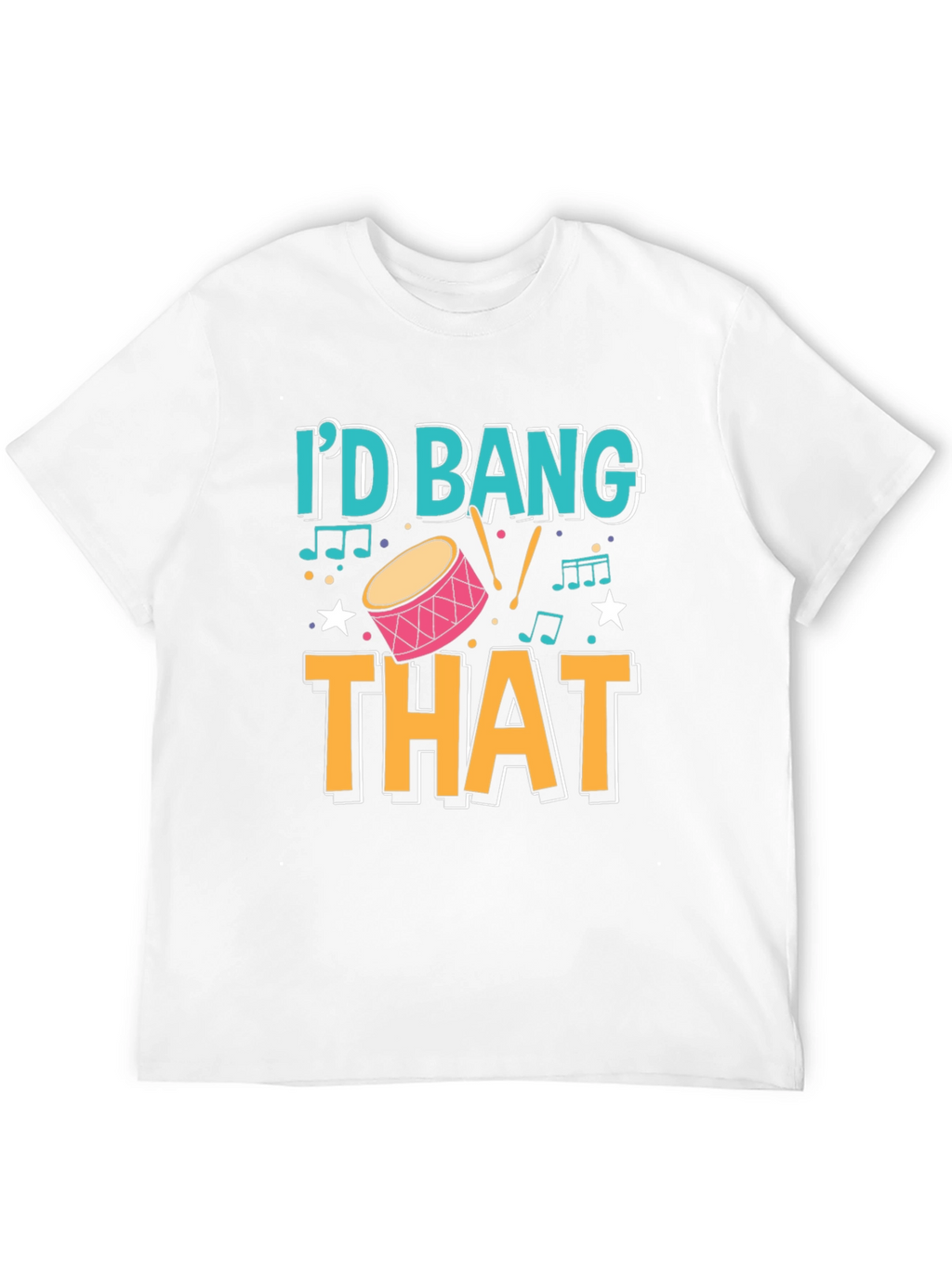 Id Bang That Drummer T-Shirt