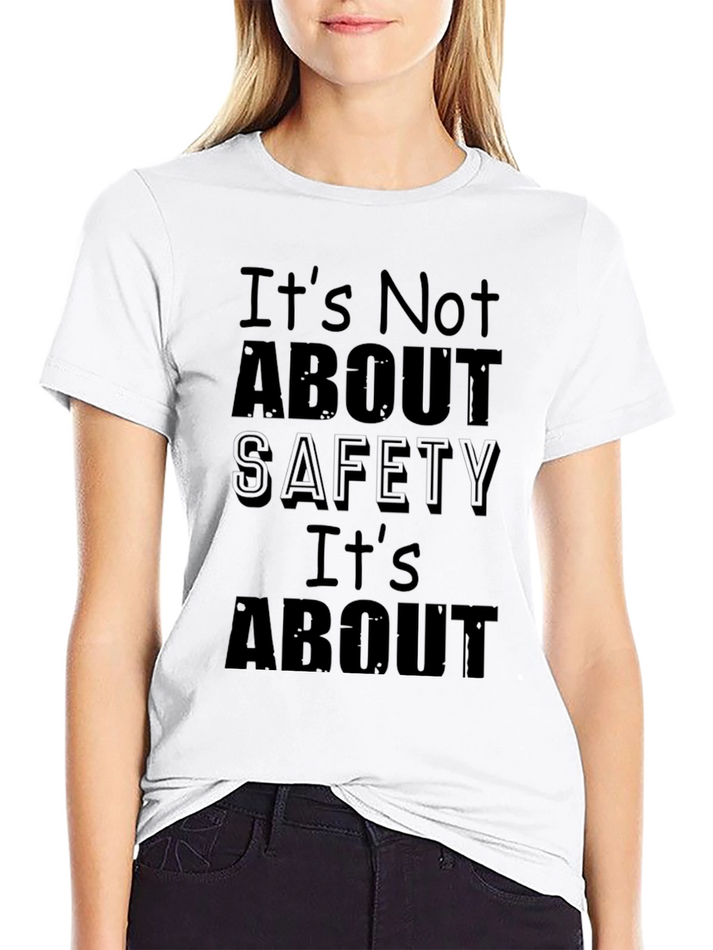 Humorous Black T-Shirt: Its Not About Safety