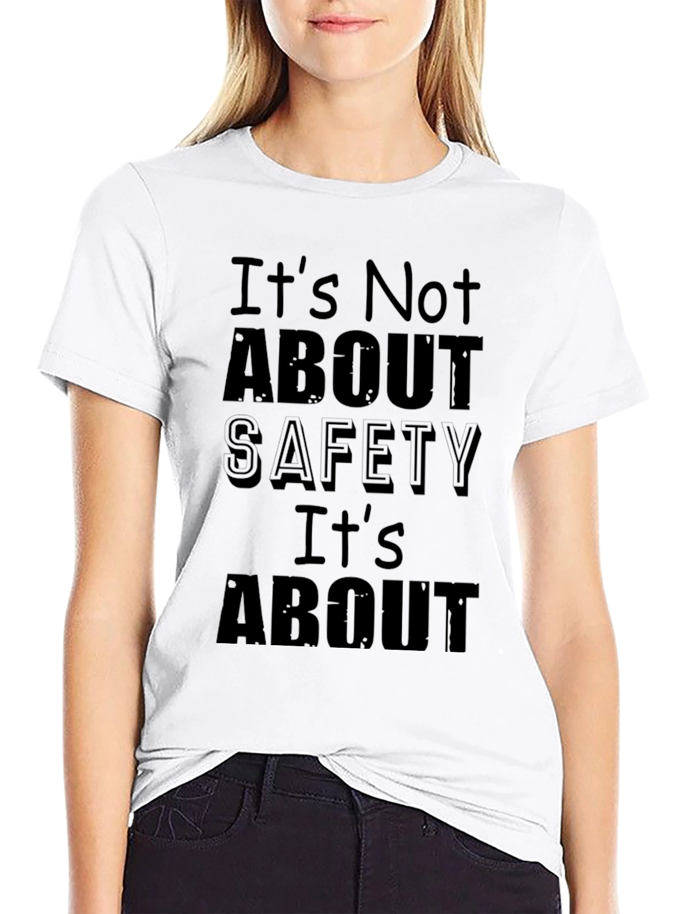 Humorous Black T-Shirt: Its Not About Safety