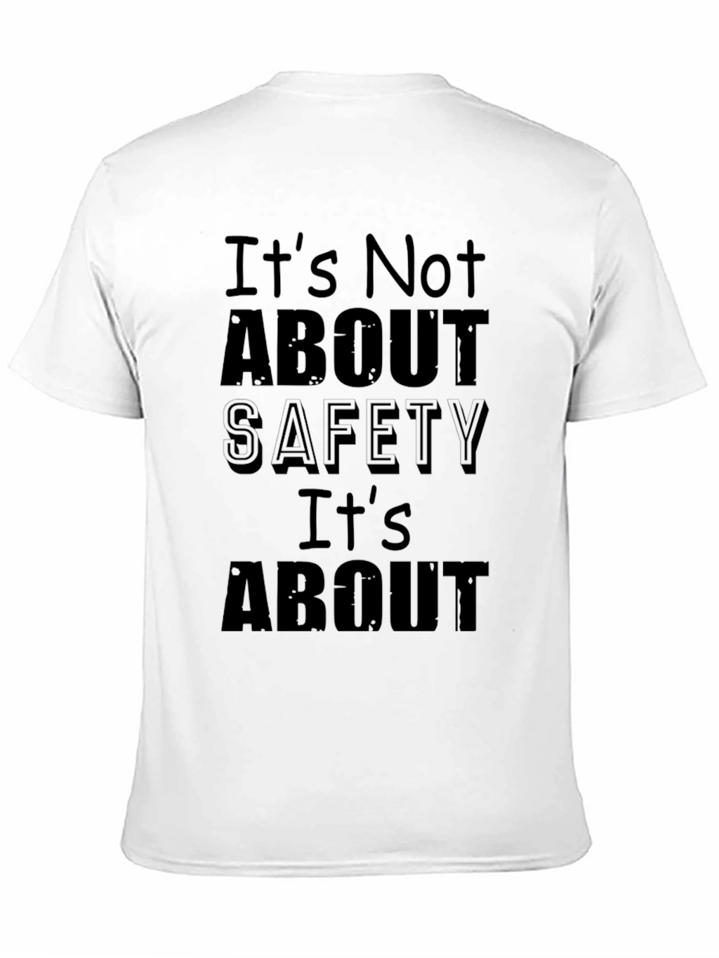 Humorous Black T-Shirt: Its Not About Safety