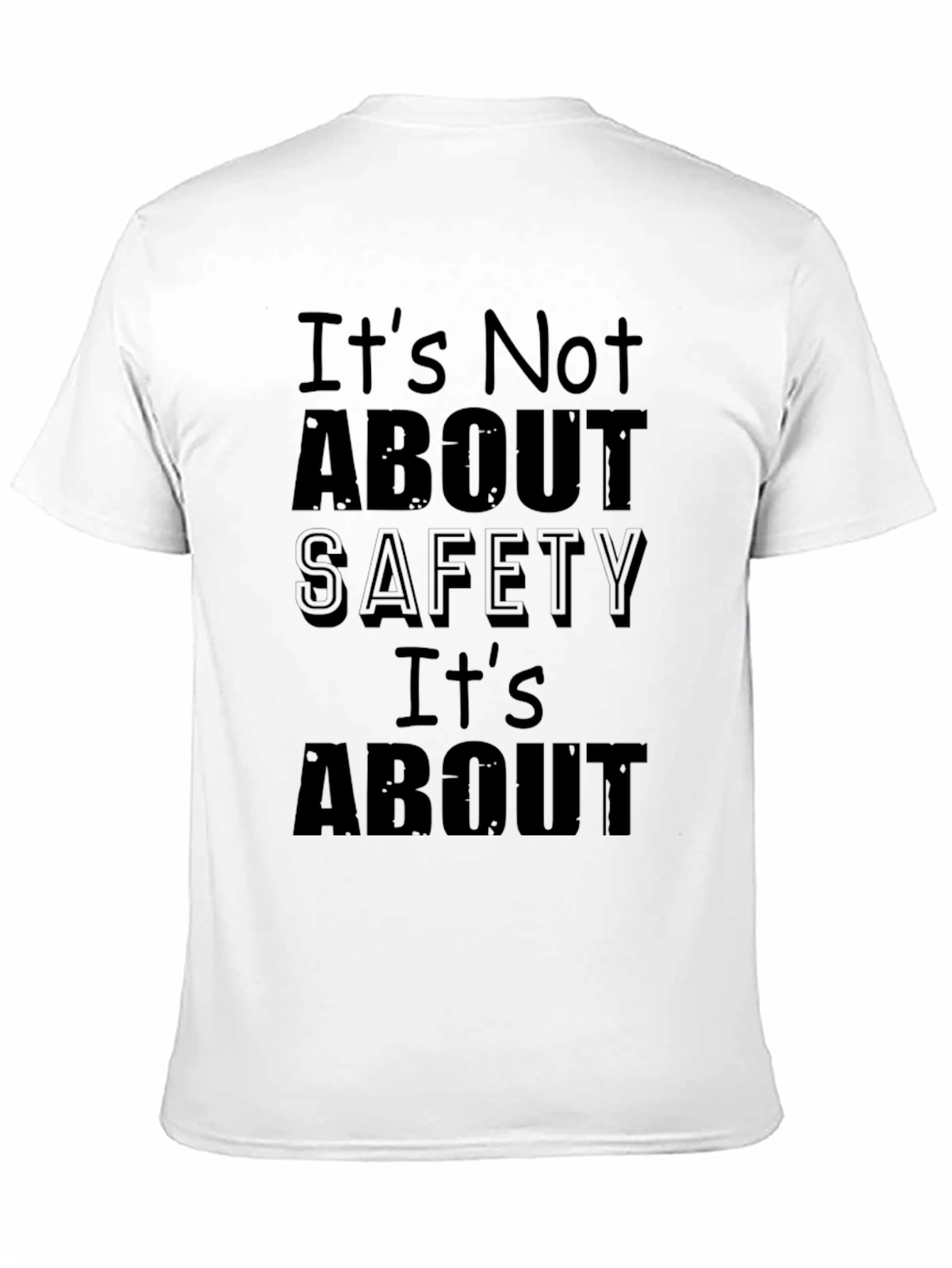 Humorous Black T-Shirt: Its Not About Safety