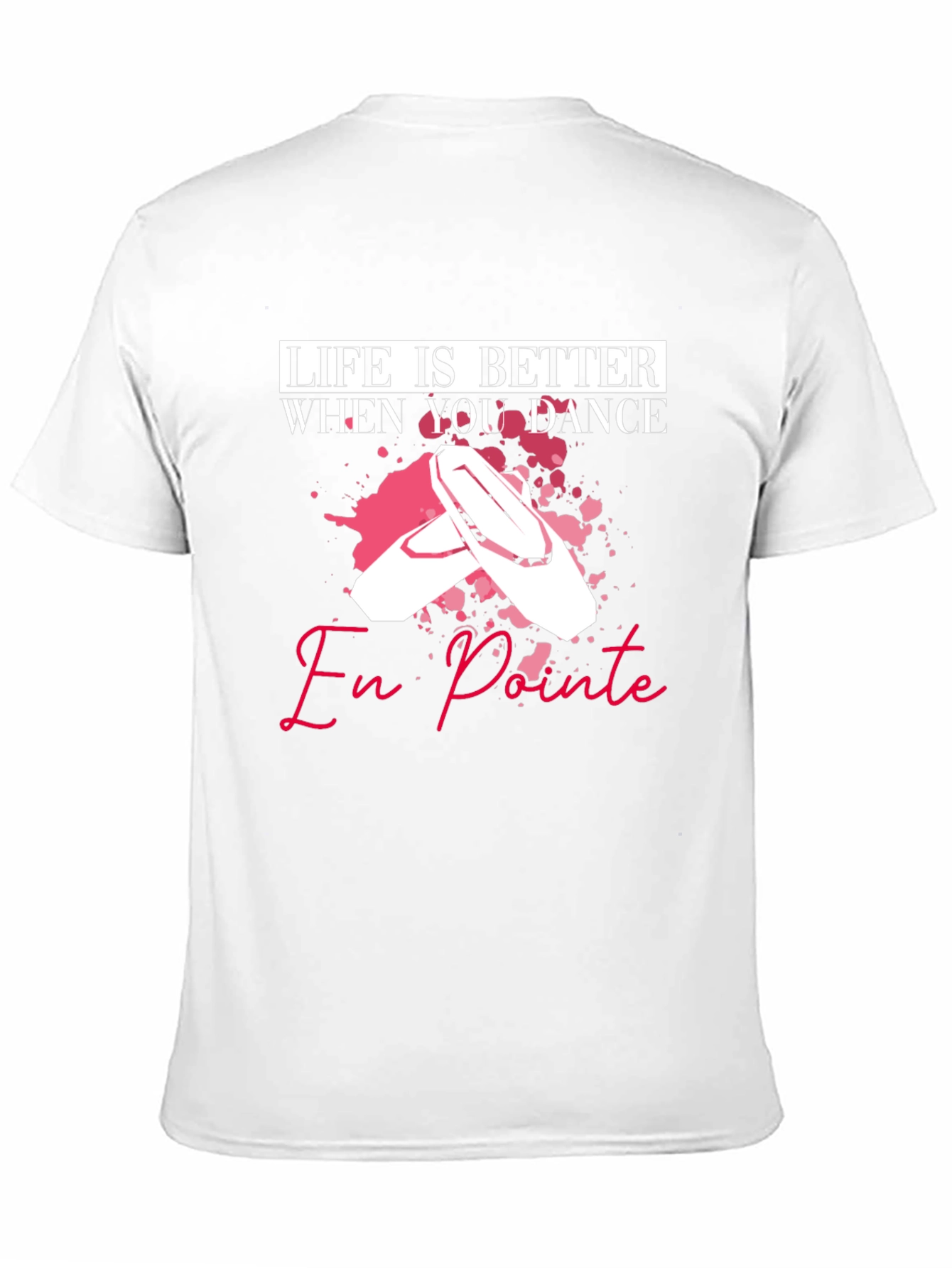 Life is Better When You Dance En Pointe T-Shirt