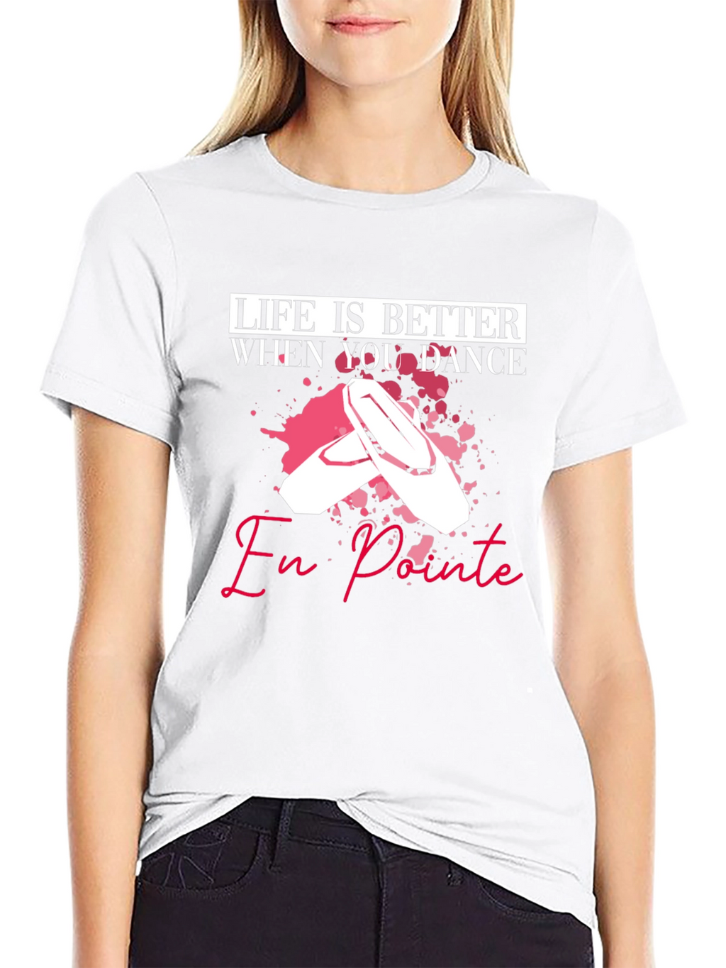 Life is Better When You Dance En Pointe T-Shirt