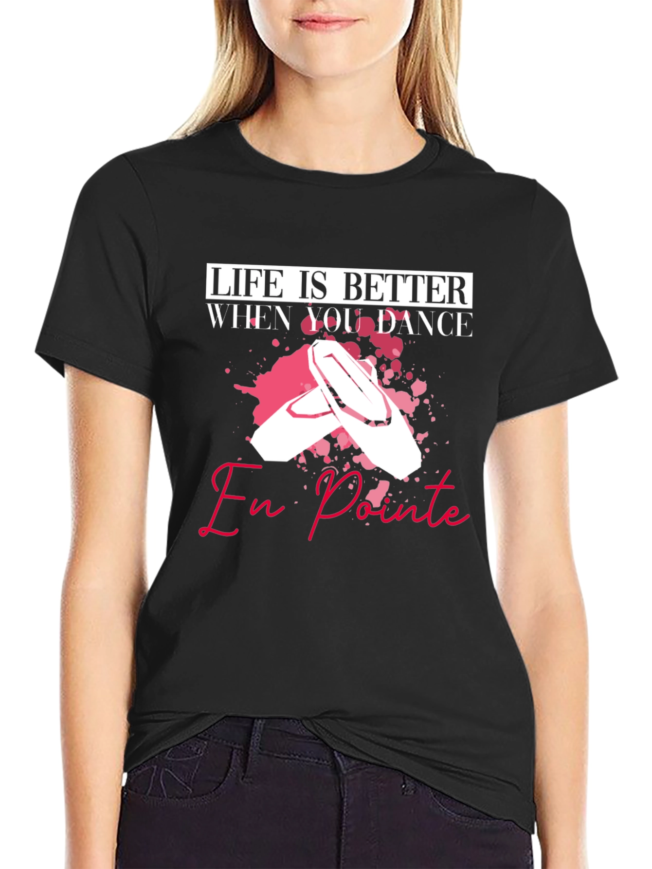 Life is Better When You Dance En Pointe T-Shirt