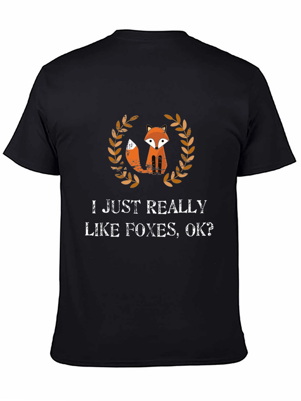 I Just Really Like Foxes OK T-Shirt