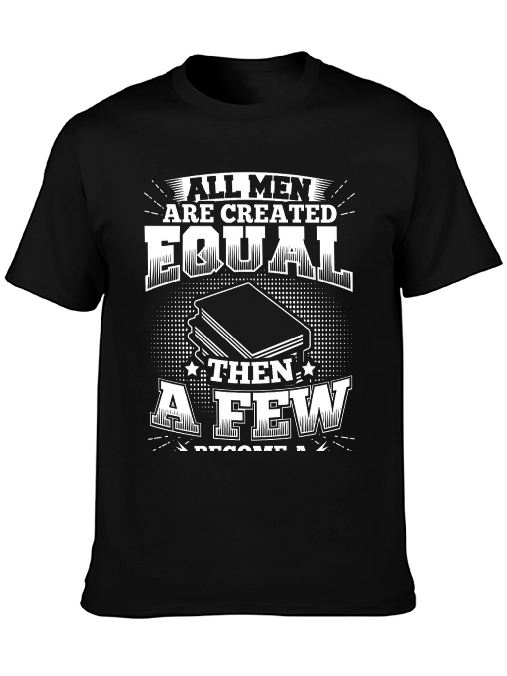 All Men Are Created Equal T-Shirt