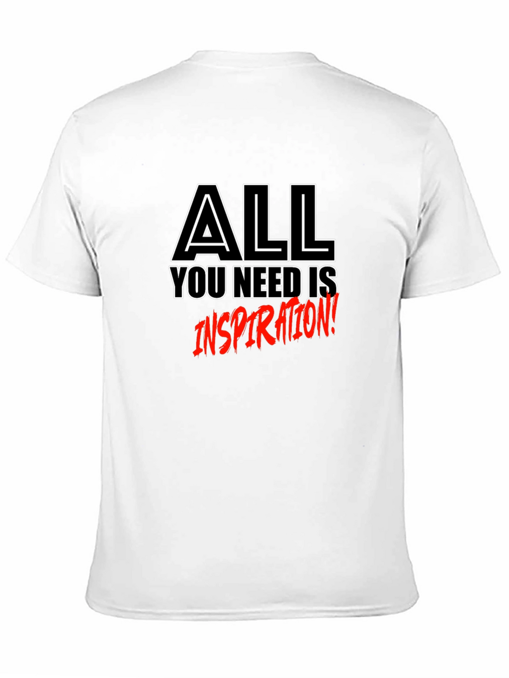 Inspirational T-Shirt - All You Need is Inspiration!