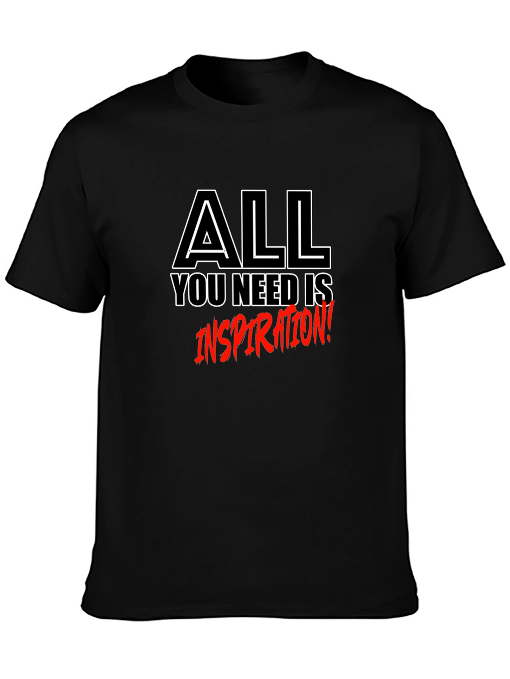 Inspirational T-Shirt - All You Need is Inspiration!