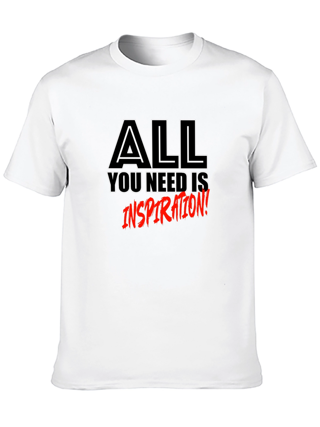 Inspirational T-Shirt - All You Need is Inspiration!