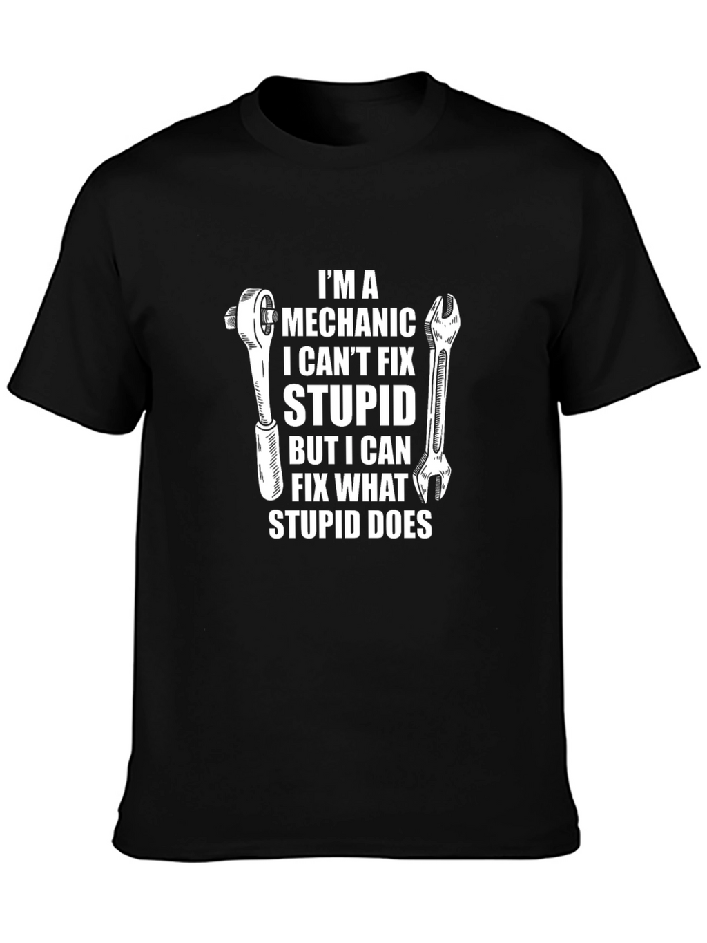 Mechanic Humor T-Shirt - Fix What Stupid Does