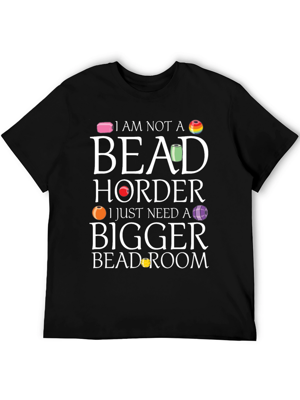 Bead Hoarder T-Shirt - Funny Crafting Tee