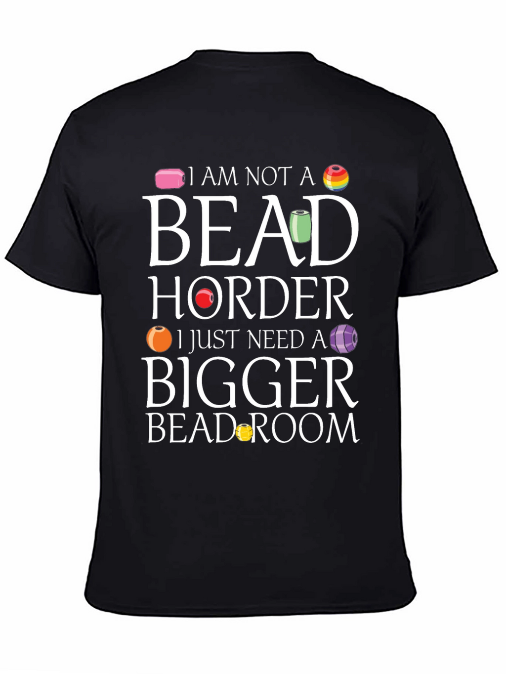 Bead Hoarder T-Shirt - Funny Crafting Tee