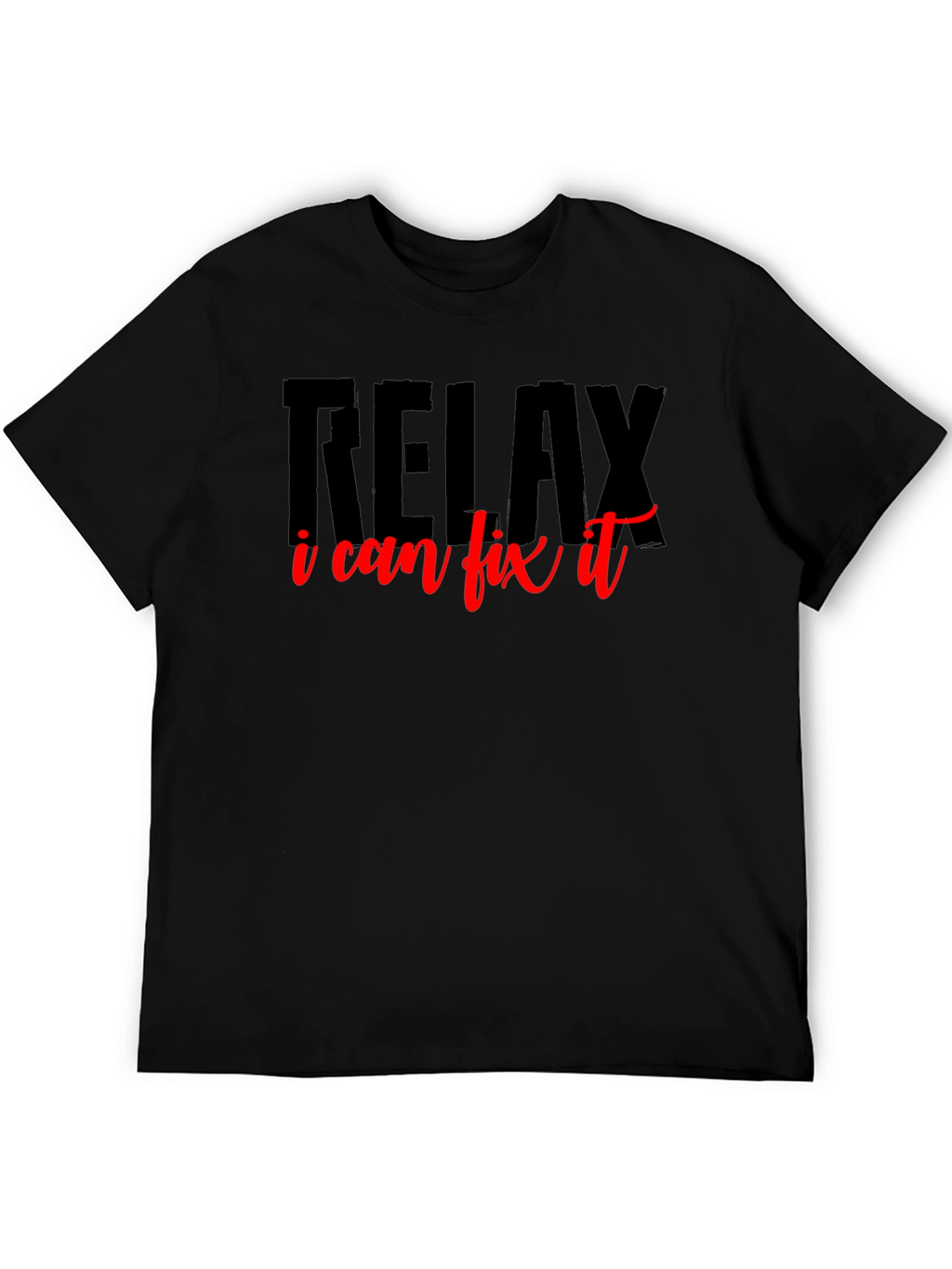 Relax I Can Fix It T-Shirt
