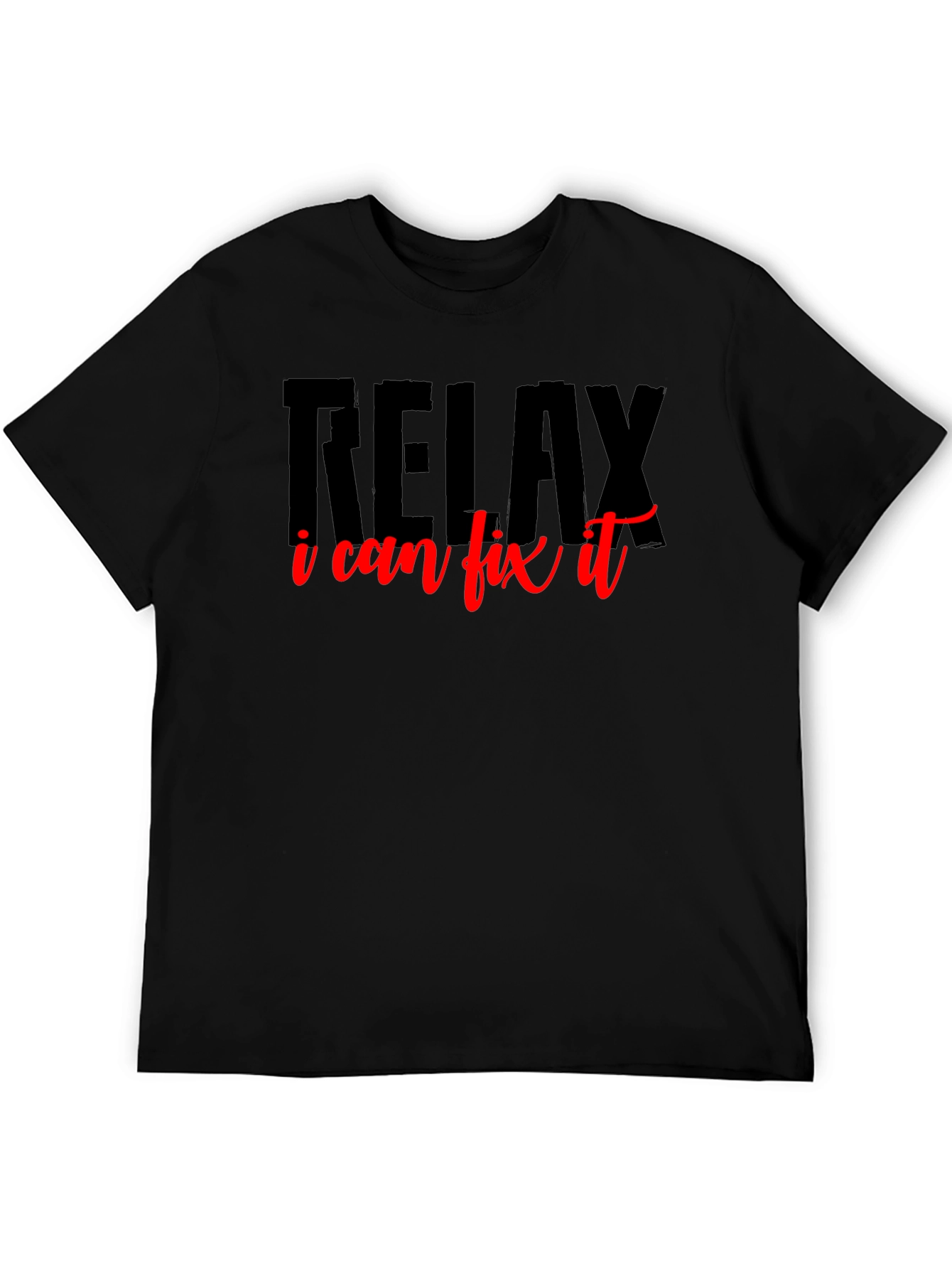 Relax I Can Fix It T-Shirt