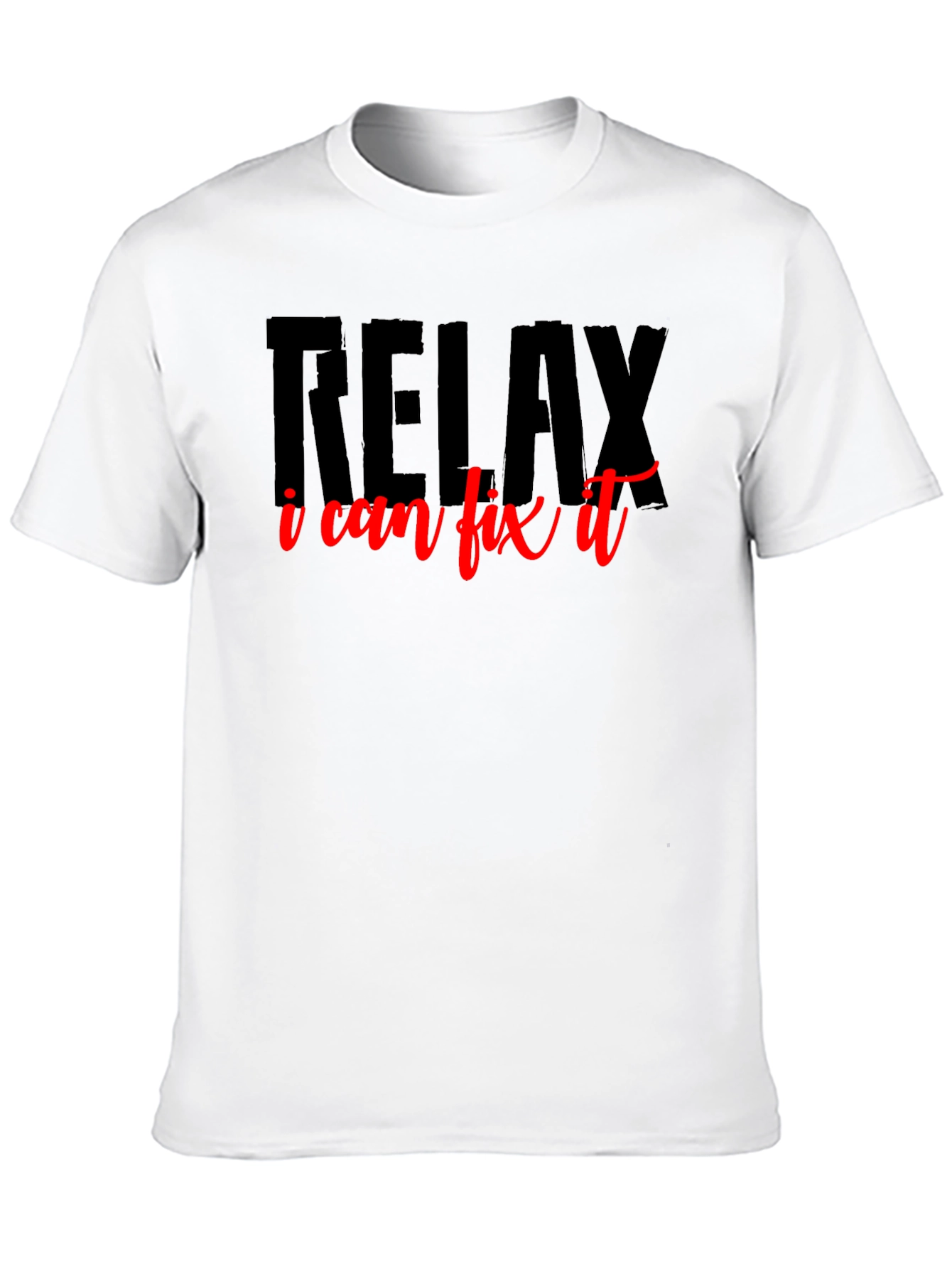 Relax I Can Fix It T-Shirt