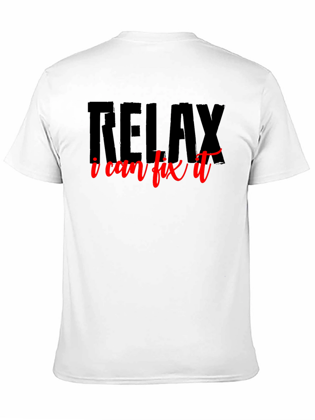 Relax I Can Fix It T-Shirt
