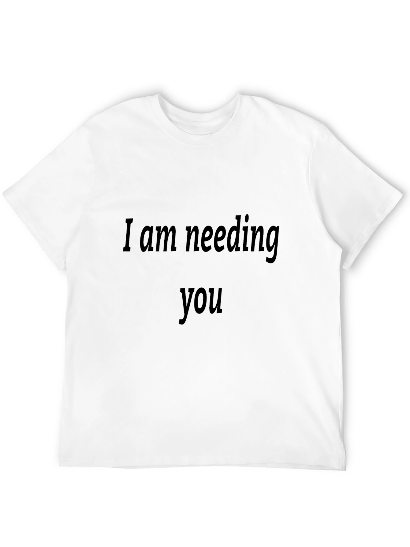 Expressive Black T-Shirt - I Am Needing You