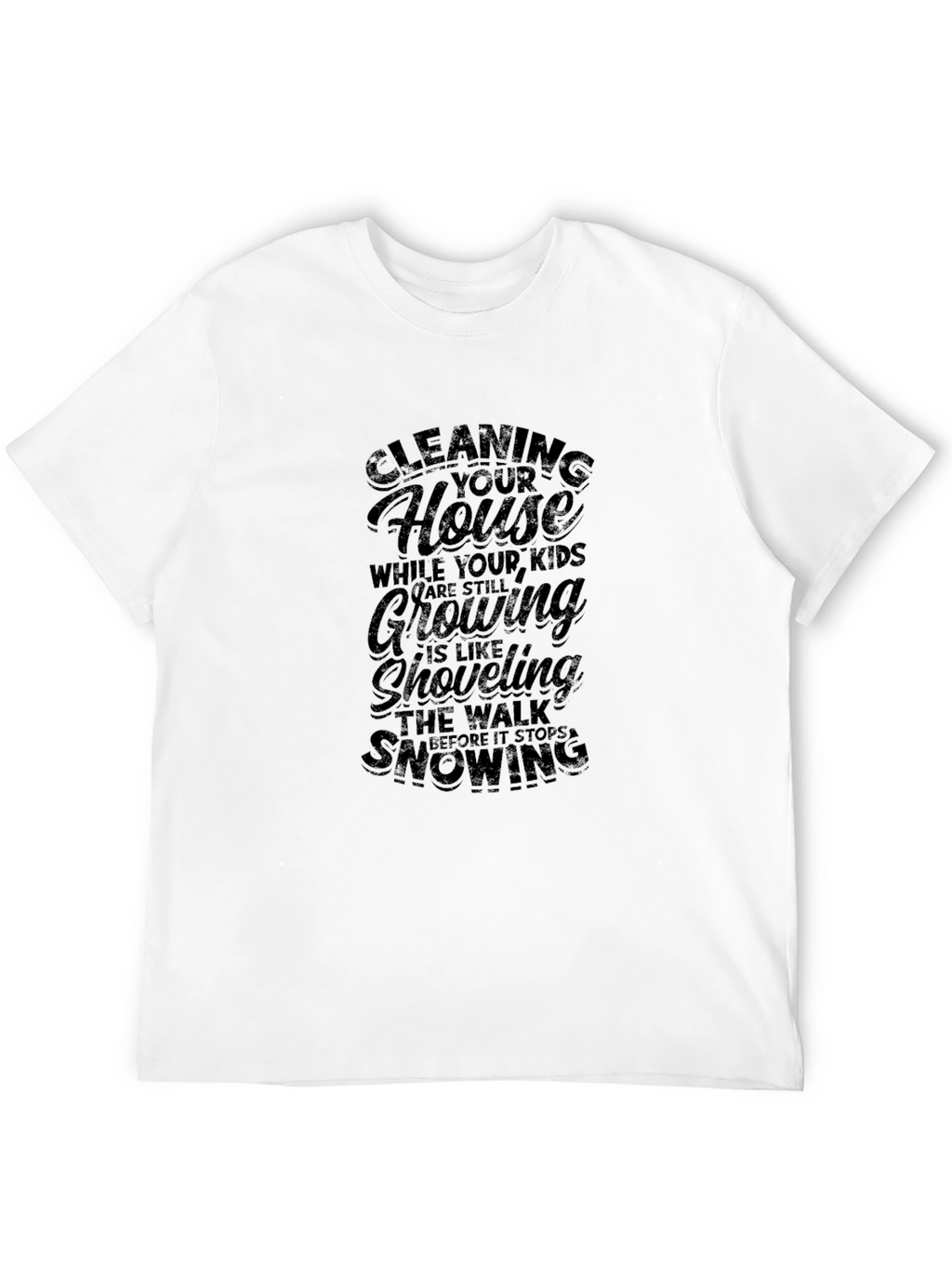 Funny Parenting Tee: Cleaning House While Kids Grow