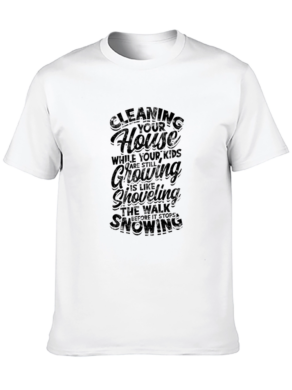 Funny Parenting Tee: Cleaning House While Kids Grow