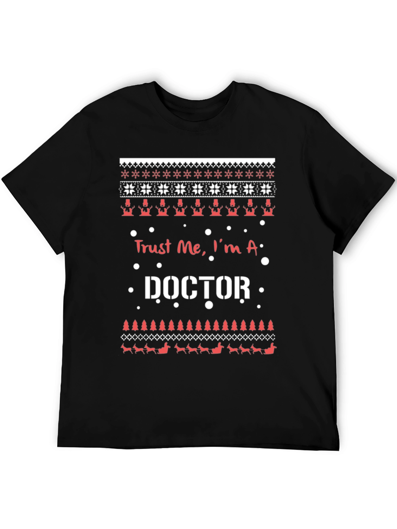 Trust Me Im a Doctor Ugly Christmas Sweater T-Shirt