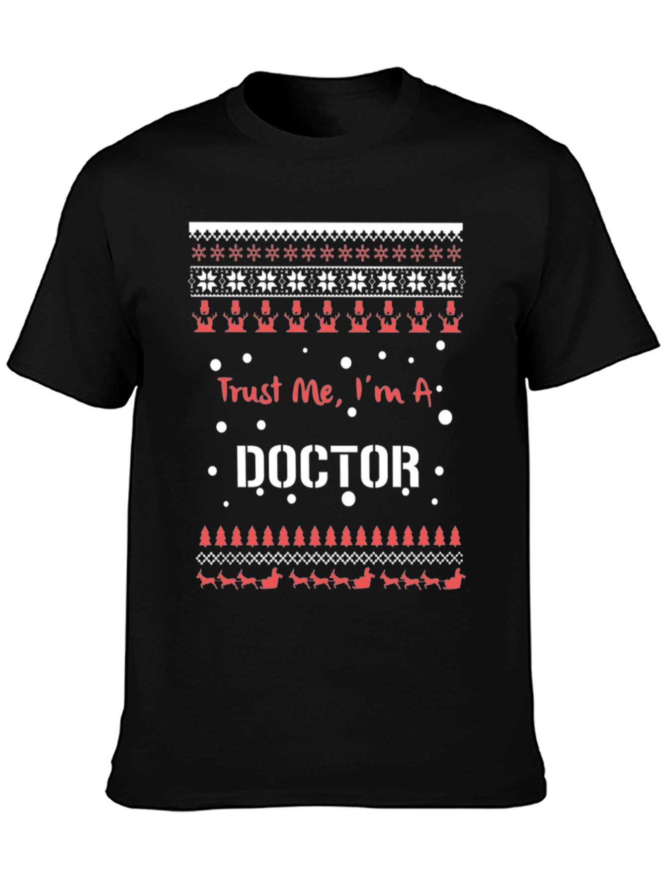 Trust Me Im a Doctor Ugly Christmas Sweater T-Shirt