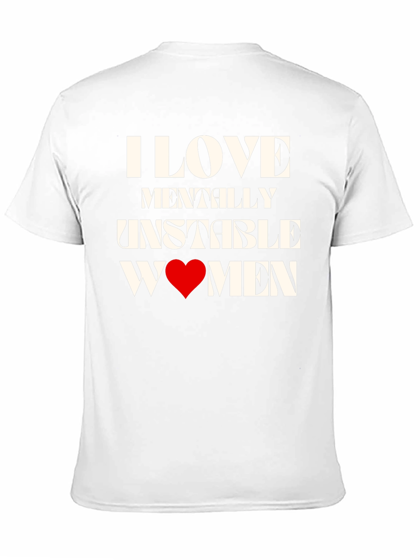 I Love Mentally Unstable Women Graphic Tee