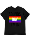Sounds Gay Im In T-Shirt - Pride LGBTQ Tee