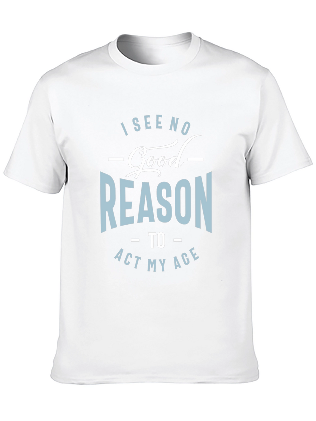 Funny Act My Age Graphic Tee