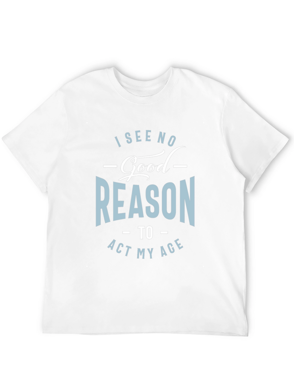 Funny Act My Age Graphic Tee