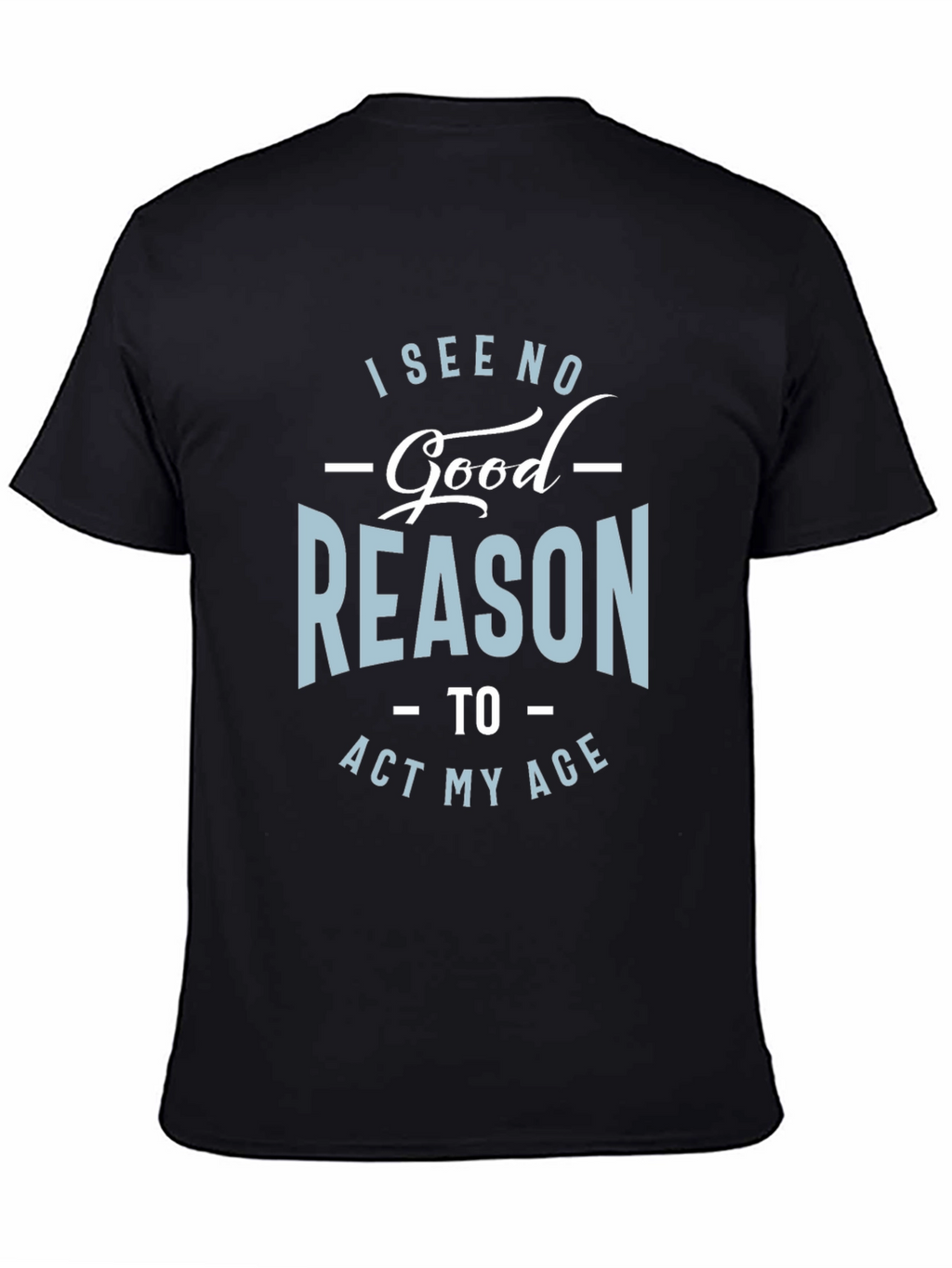 Funny Act My Age Graphic Tee