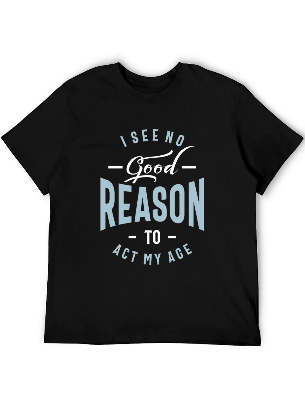 Funny Act My Age Graphic Tee