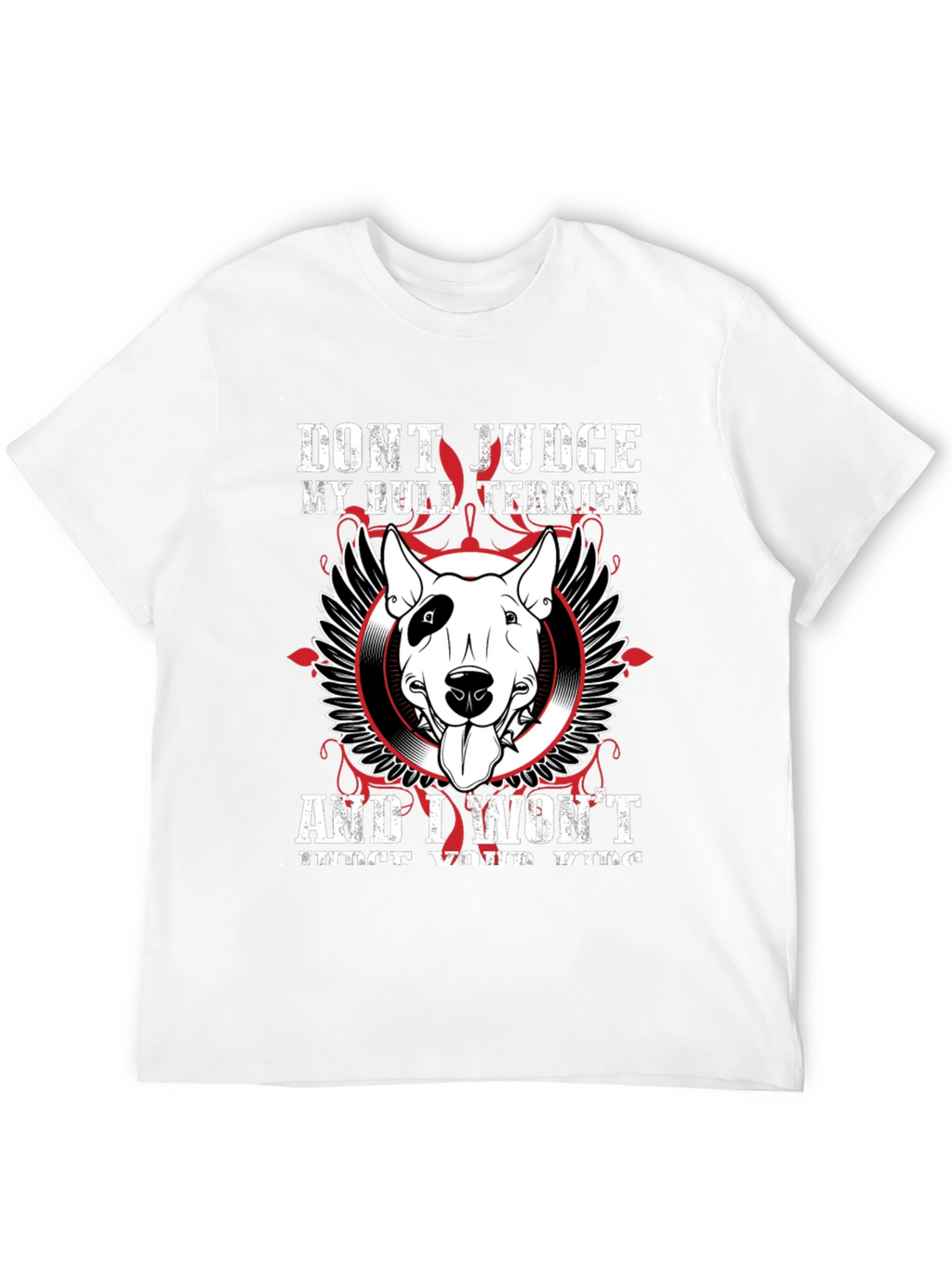 Dont Judge My Bull Terrier T-Shirt